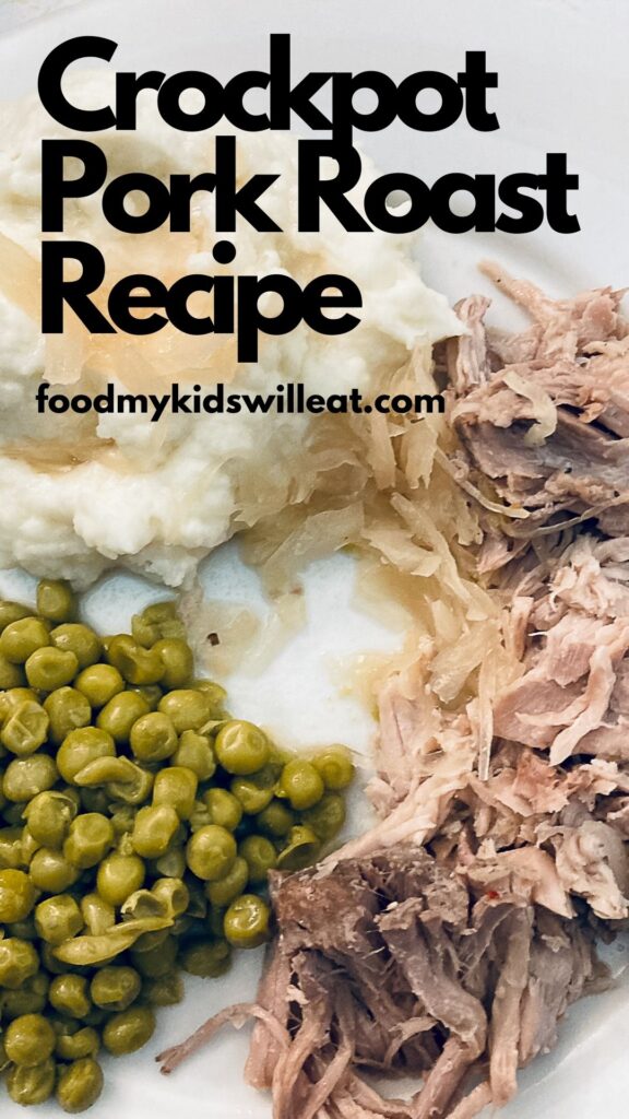 Super Easy 3 Ingredient Slow Cooker Pork Roast Recipe 6 Pinterest Pin for Pork Roast Recipe from food my kids will eat dot com. Closeup of pork roast with sauerkraut, mashed potatoes and peas. Black text overlay just says Crockpot Pork Roast Recipe.